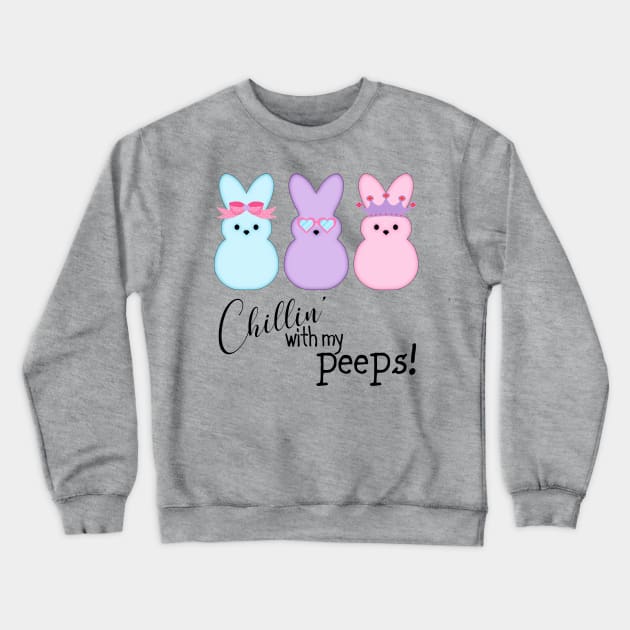 Chillin' With My Peeps Crewneck Sweatshirt by PeppermintClover